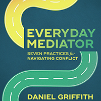 cover of the book Everyday Mediator by Daniel Griffith